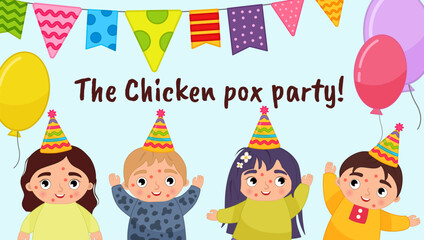 Vector illustration chickenpox party. Cartoon illustration cute kids with chickenpox celebrating party on background of flags and balloons.
