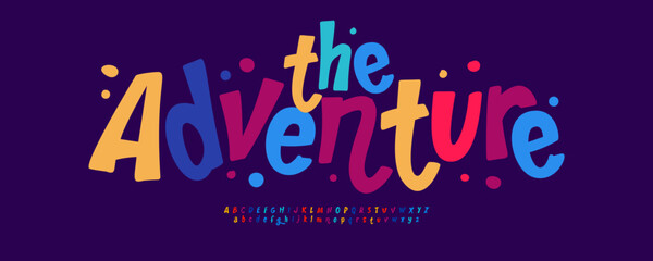 Playful adventure font, fun letters, cheerful alphabet for kids products logo, books titles, cartoons headline, games logotype, birthday party invites text. Vector typeset