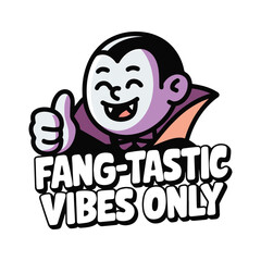 Fang Tastic Vibes Only T Shirt Design Halloween Dracula Illustration