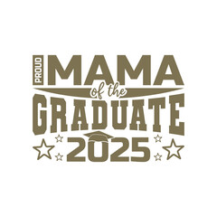 Mama of the graduate,  Proud Family of the graduate graduation day