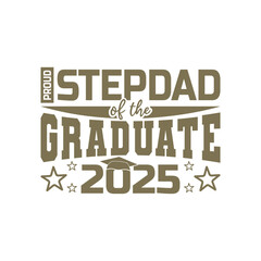 Stepdad of the graduate,  Proud Family of the graduate graduation day