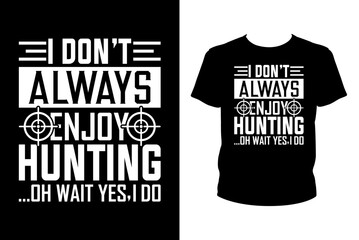I don't always enjoy hunting oh wait yes, I do - Art files for Cricut and Silhouette. You can edit them with Adobe Illustrator.