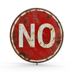 Vintage Red "NO" Sign with Rust and Weathering, Close-Up Detail on White Background, Warning and Prohibition