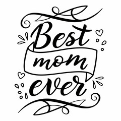 Best Mom Ever: Elegant Calligraphy Mother's Day Design