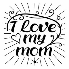 I Love My Mom: Elegant Mother's Day Calligraphy Design