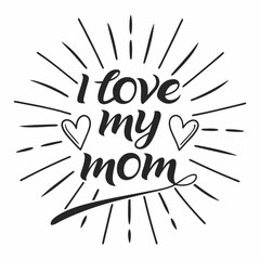 I Love My Mom: Mother's Day Handwritten Calligraphy Design