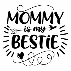 Obraz premium Mommy Is My Bestie: Cute Mother's Day Handwritten Quote