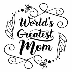 World's Greatest Mom: Elegant Floral Mother's Day Calligraphy Design