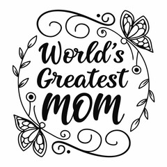 World's Greatest Mom: Mother's Day Floral Butterfly Design
