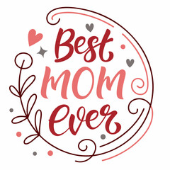Obraz premium Best Mom Ever: Elegant Mother's Day Calligraphy Design