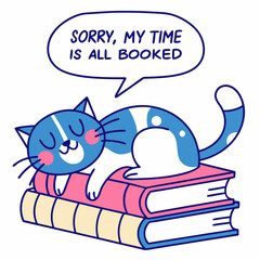 Cute Blue Cat Sleeping on Books, Sorry My Time is Booked
