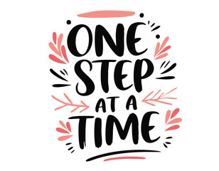 One step at a time. Inspirational mental health quote. Trendy self love lettering text. Social network sticker, sign