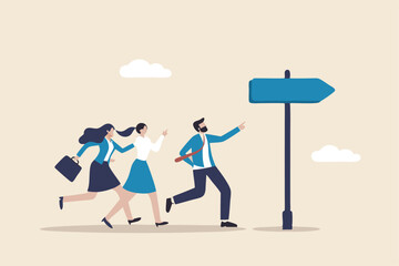 Right direction to success, strategy or plan to go in correct path, challenge or leadership to guide career path, new opportunity concept, business people walk to the right direction with signpost.