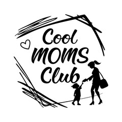 Cool moms club, mother's day typography