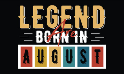 legend are born in august, Birthday t shirt design
