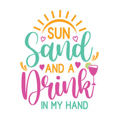 Colorful Sun Sand & A Drink In My Hand Typography Illustration Design with  Lime Slice, Hearts, Sun and Summery Vibe