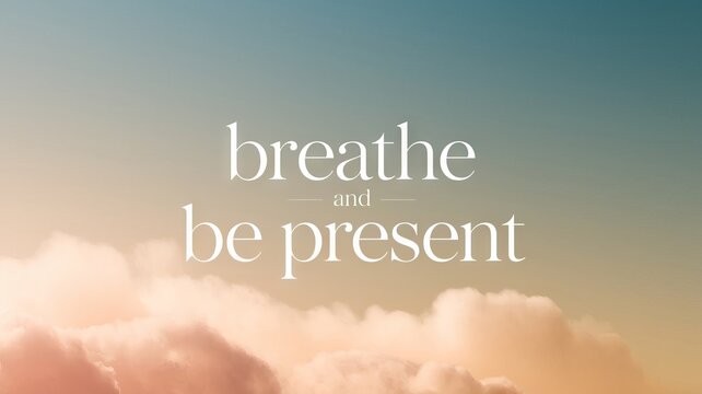 A minimalistic poster with the soothing text “BREATHE AND BE PRESENT” set in a clean, modern typeface.