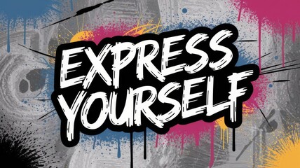 Fototapeta premium A bold poster with “EXPRESS YOURSELF” in a dynamic graffiti‑style font splashed in vibrant urban colors.