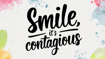 A fun poster featuring “SMILE, IT’S CONTAGIOUS” in a casual, handwritten style with bright, cheerful colors.