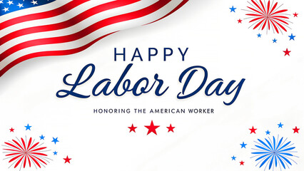 Obraz premium A clean and elegant Happy Labor Day banner with an American flag, fireworks, and classic typography, symbolizing the dedication and hard work of American workers