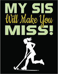 My Sis Will Make You Miss Digital Printable Files - printable editable vector art file.