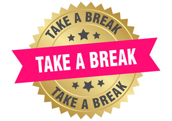 take a break. take a break round pink and gold label isolated on transparent background
