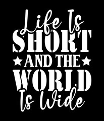 Life is short and the world is wide - Custom Printable Design Cut File for Cricut and Silhouette – Instant Download for DIY Projects