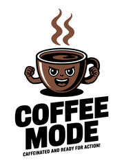 Obraz premium Coffee mode typography with strong coffee cup, caffeinated, ready for action, energy boost, funny design