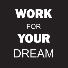 Work for your dream QUOTES DESIGN