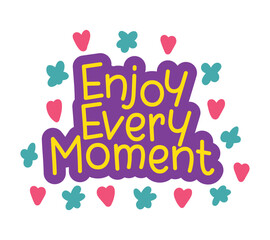 enjoy every moment lettering. vector illustration