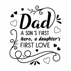 Dad: A Son's First Hero, A Daughter's First Love - Father's Day Quote