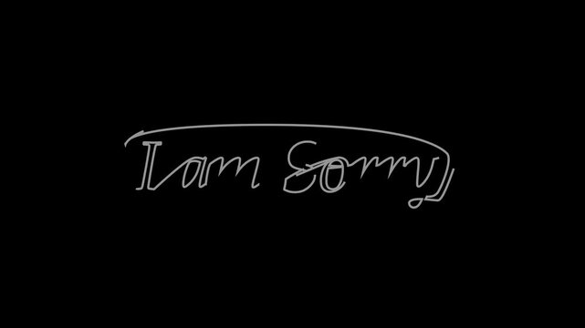 Minimalist black and white motion graphic featuring "I am Sorry" in handwritten script. Smooth animation with an elegant and emotional touch, perfect for apologies, messages, and presentations.