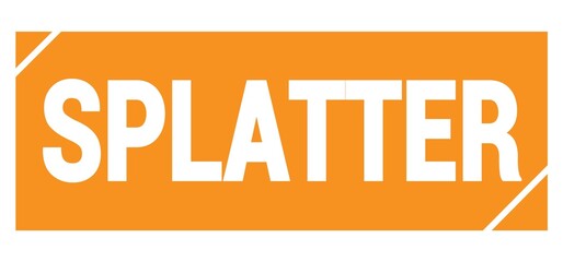 SPLATTER text written on orange stamp sign.