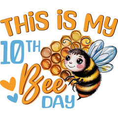 Its my 10th bee day cute bee birthday, Bee day, cute bee birthday