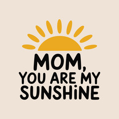Mom You Are My Sunshine Vector Design