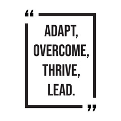 Adapt, overcome, thrive, lead, inspirational design quote, motivational quotes, typography illustration lettering quotes © SweeWeng