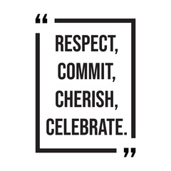 Respect, commit, cherish, celebrate, inspirational design quote, motivational quotes, typography illustration lettering quotes
