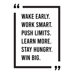 Wake early, work smart, push limits, learn more, stay hungry, win big, inspirational design quote, motivational quotes, typography illustration lettering quotes