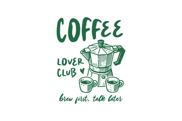 Coffee Lover Club, Funny Coffee Doodle Quote T Shirt Design