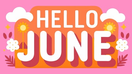 Hello June, colorful summer-themed greeting with bold playful letters, floral elements, clouds, and cheerful seasonal colors.
