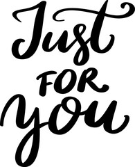Just for you. Lettering phrase isolated on white background. Vector illustration