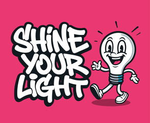 graffiti motivational shine your light text
