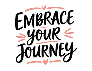 Embrace your journey. Inspirational mental health quote. Trendy self love lettering text. Social network sticker. 