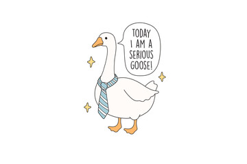 Today I am a serious Goose, Retro Silly Goose PNG Sublimation Design