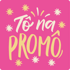 To na promô. I'm on sale in brazilian portuguese. Modern hand Lettering. vector.
