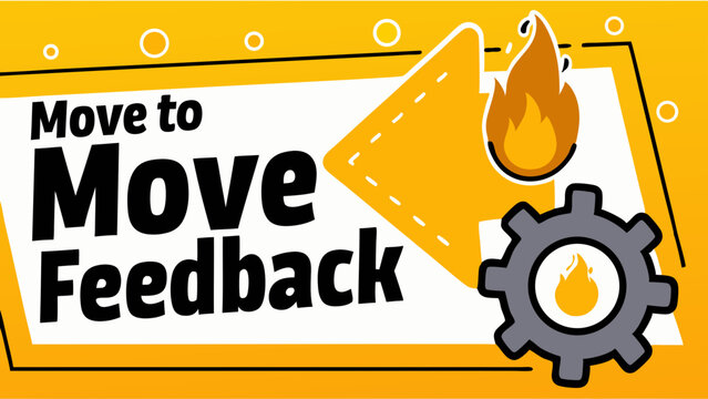 Igniting Feedback: A graphic that encapsulates the dynamic concept of "Move to Feedback," incorporating symbolic elements of fire and gears to stimulate engagement and propel ideas forward.