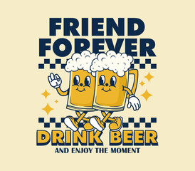 friend forever slogan with Beer mug mascot character. Retro cartoon style. illustration for Logo, Mascot, Merchandise, T-Shirt, Stickers, etc