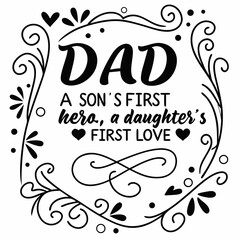 Dad: A Son's First Hero, A Daughter's First Love - Father's Day Quote