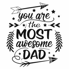 You Are The Most Awesome Dad - Father's Day Typography Design