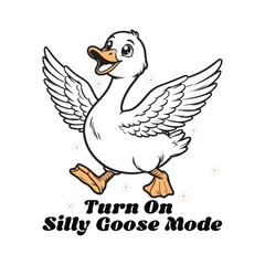 Turn On Silly Goose Mode, Turn On Silly Goose Mode t-shirt Design, Goose SVG